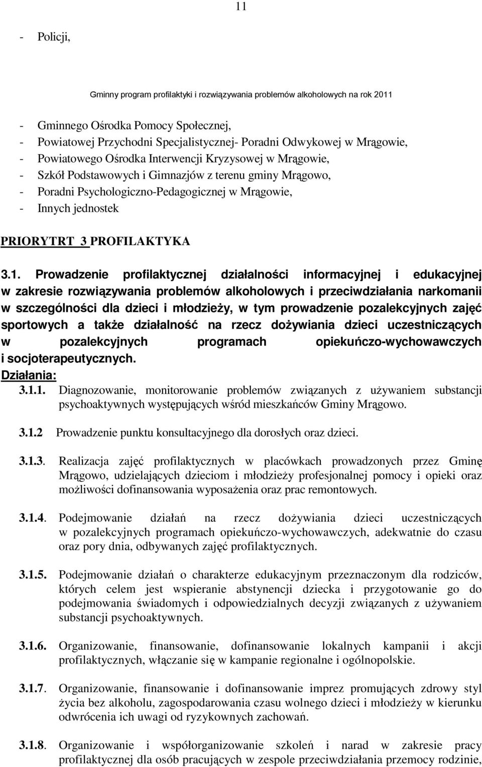 Prowadzenie profilaktycznej działalności informacyjnej i edukacyjnej w zakresie rozwiązywania problemów alkoholowych i przeciwdziałania narkomanii w szczególności dla dzieci i młodzieży, w tym