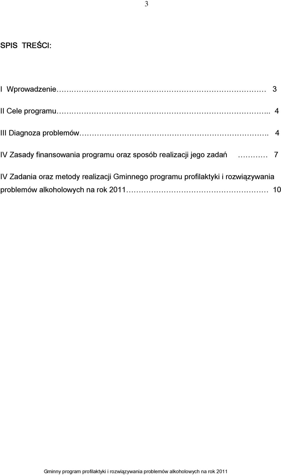 4 IV Zasady finansowania programu oraz sposób realizacji jego
