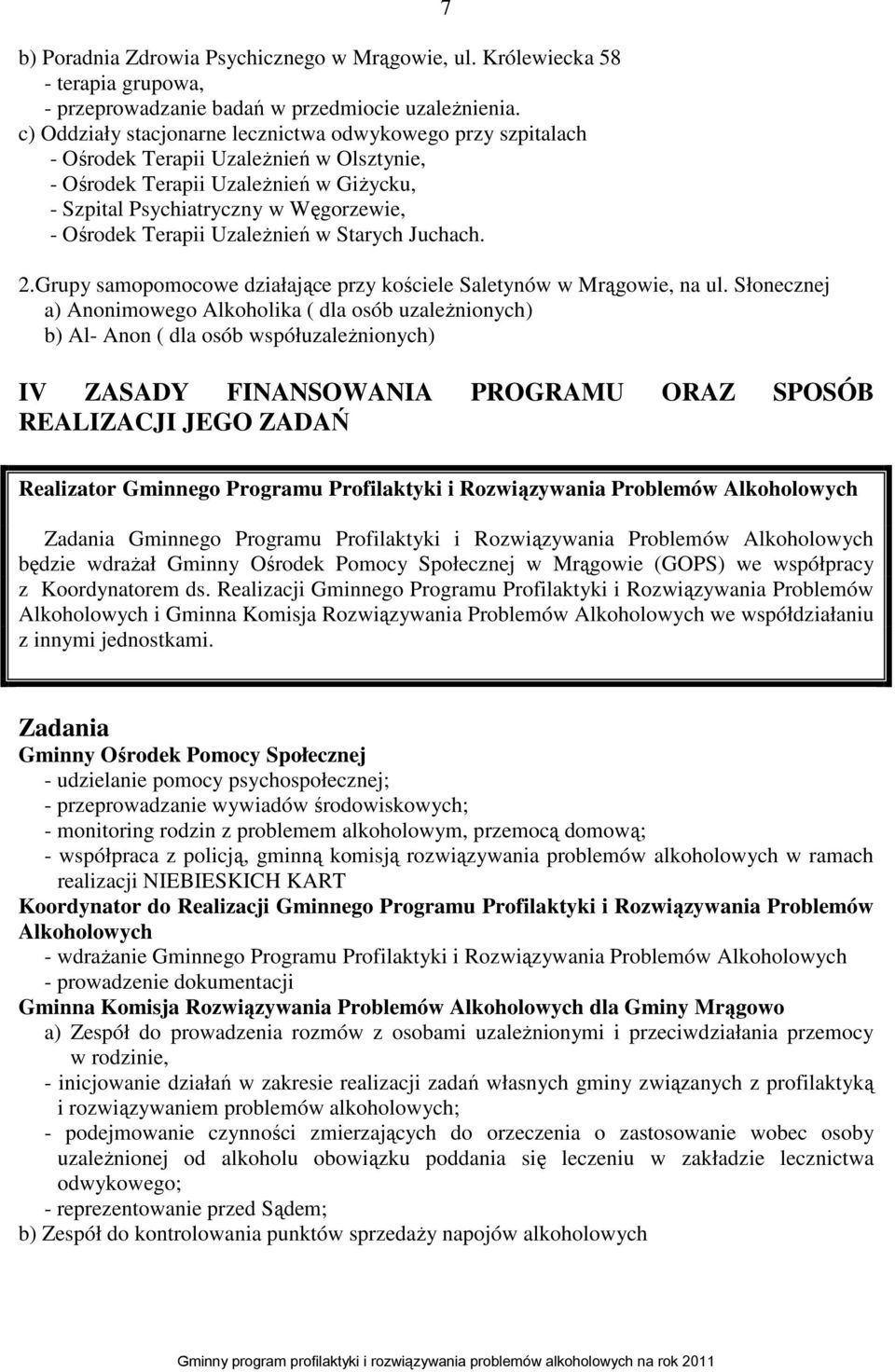 Terapii Uzależnień w Starych Juchach. 2.Grupy samopomocowe działające przy kościele Saletynów w Mrągowie, na ul.