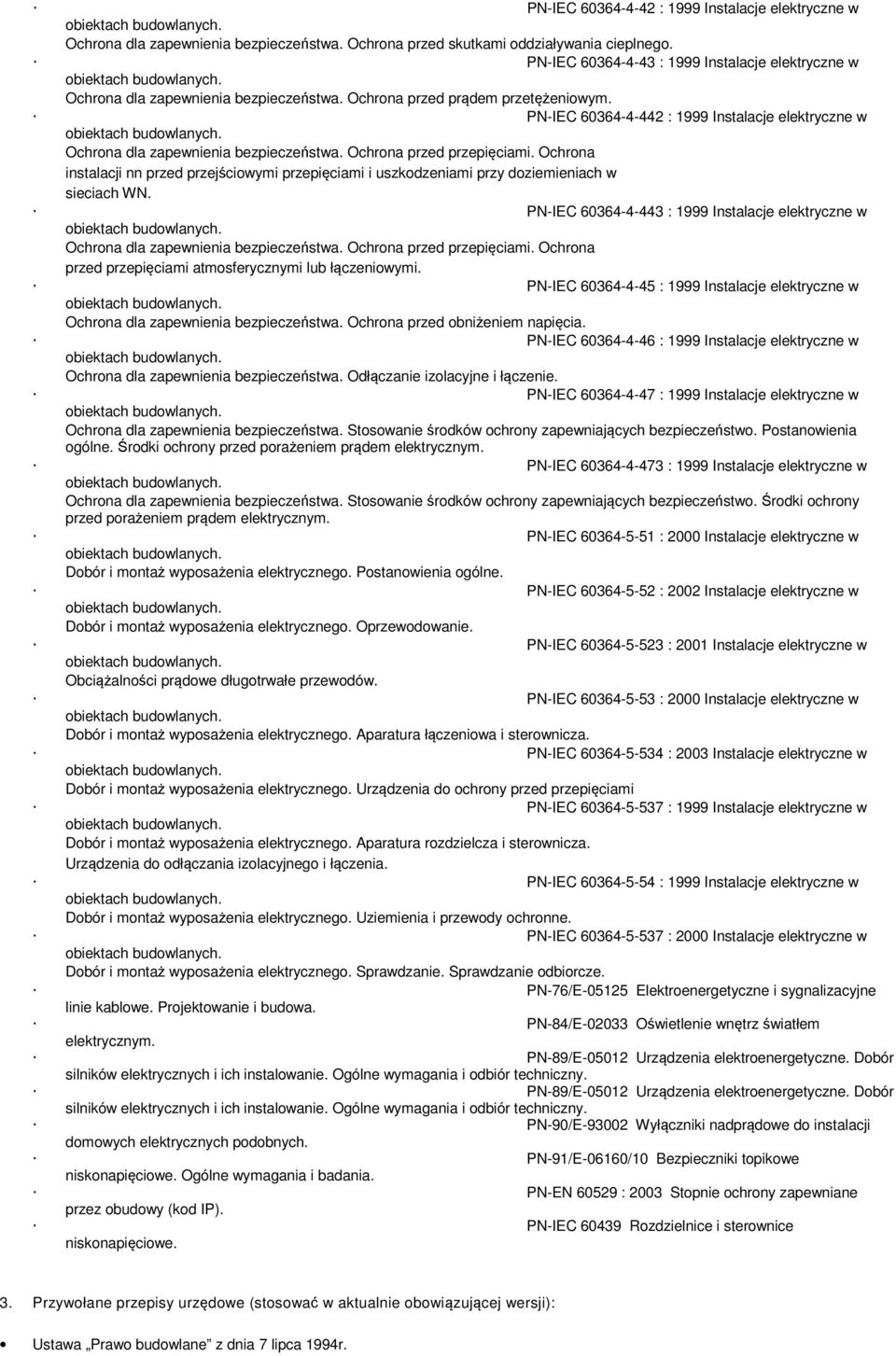 PN-IEC 60364-4-442 : 1999 Instalacje elektryczne w Ochrona dla zapewnienia bezpieczeństwa. Ochrona przed przepięciami.