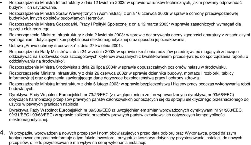 Rozporządzenie Ministra Gospodarki, Pracy i Polityki Społecznej z dnia 12 marca 2003r w sprawie zasadniczych wymagań dla sprzętu elektrycznego.