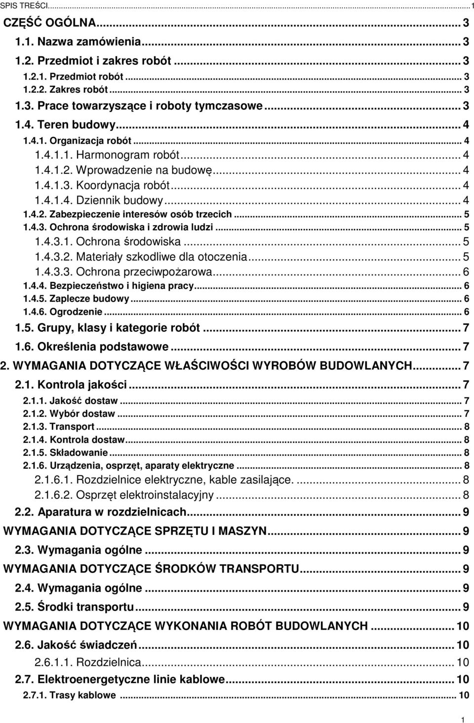 .. 5 1.4.3. Ochrona środowiska i zdrowia ludzi... 5 1.4.3.1. Ochrona środowiska... 5 1.4.3.2. Materiały szkodliwe dla otoczenia... 5 1.4.3.3. Ochrona przeciwpożarowa... 6 1.4.4. Bezpieczeństwo i higiena pracy.