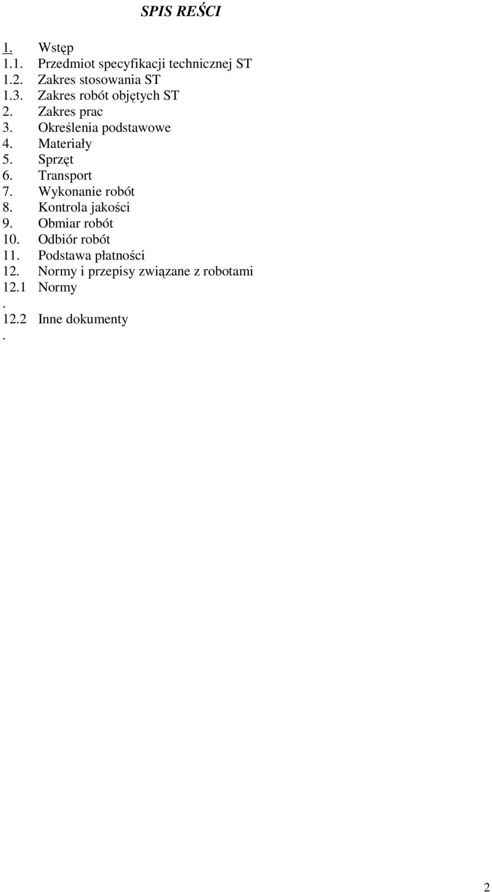Sprzęt 6. Transport 7. Wykonanie robót 8. Kontrola jakości 9. Obmiar robót 10.