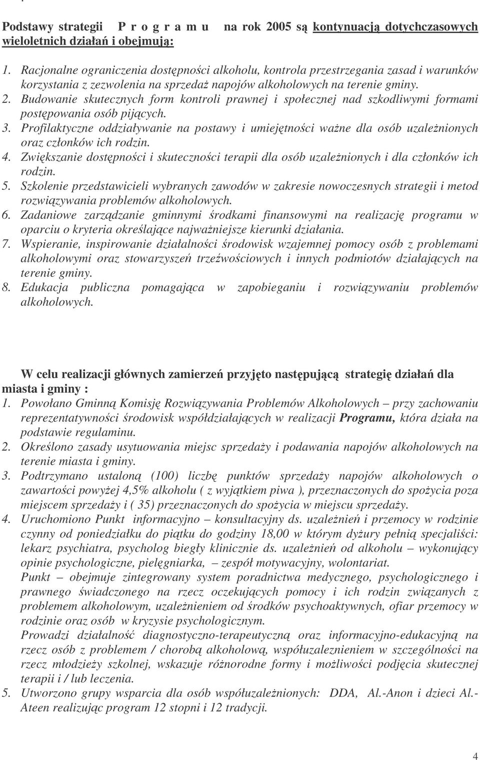Budowanie skutecznych form kontroli prawnej i społecznej nad szkodliwymi formami postpowania osób pijcych. 3.