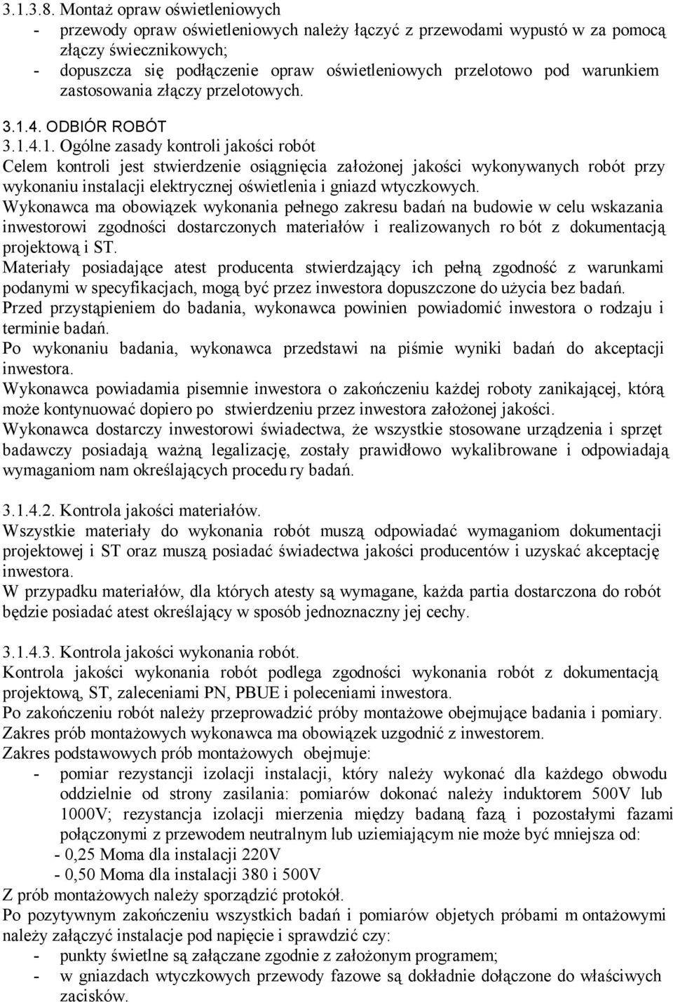 warunkiem zastosowania złączy przelotowych. 3.1.
