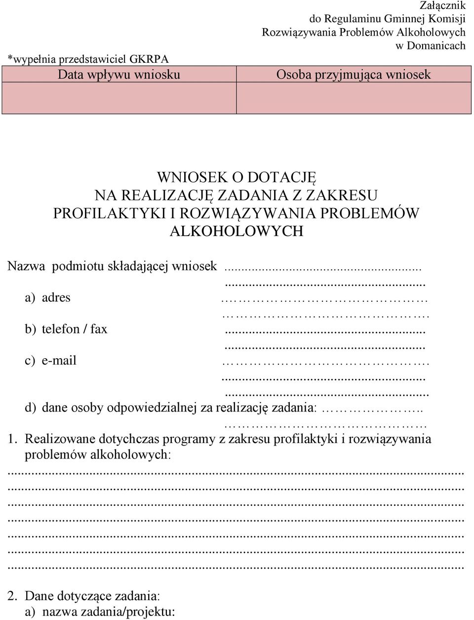 podmiotu składającej wniosek...... a) adres.. b) telefon / fax...... c) e-mail....... d) dane osoby odpowiedzialnej za realizację zadania:.. 1.