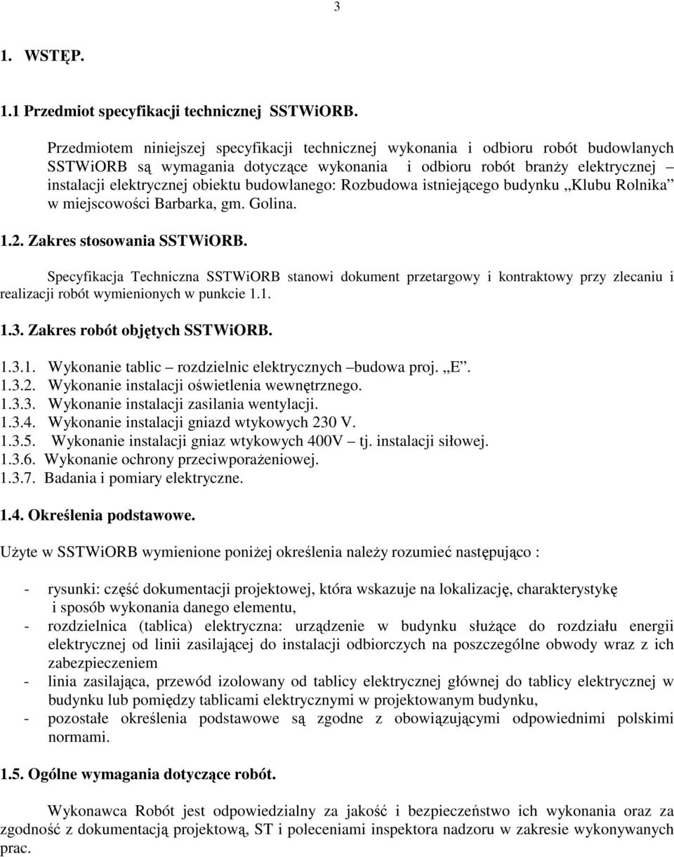 budowlanego: Rozbudowa istniejącego budynku Klubu Rolnika w miejscowości Barbarka, gm. Golina. 1.2. Zakres stosowania SSTWiORB.