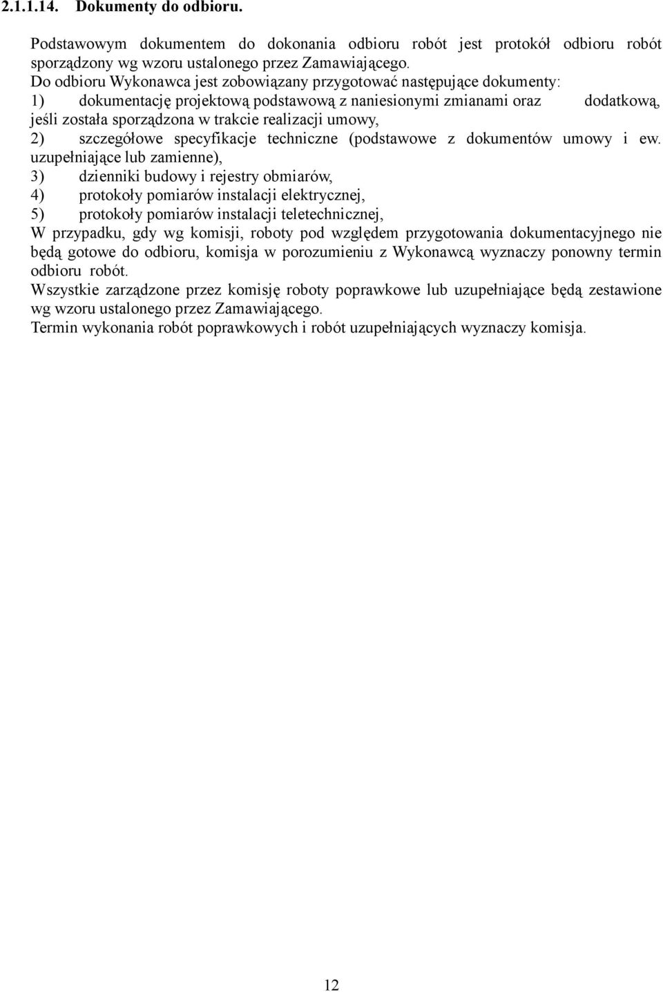 umowy, 2) szczegółowe specyfikacje techniczne (podstawowe z dokumentów umowy i ew.