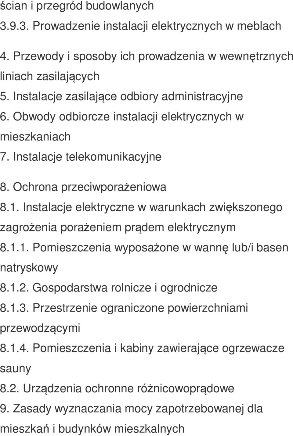 Instalacje elektryczne w warunkach zwiększonego zagrożenia porażeniem prądem elektrycznym 8.1.1. Pomieszczenia wyposażone w wannę lub/i basen natryskowy 8.1.2.