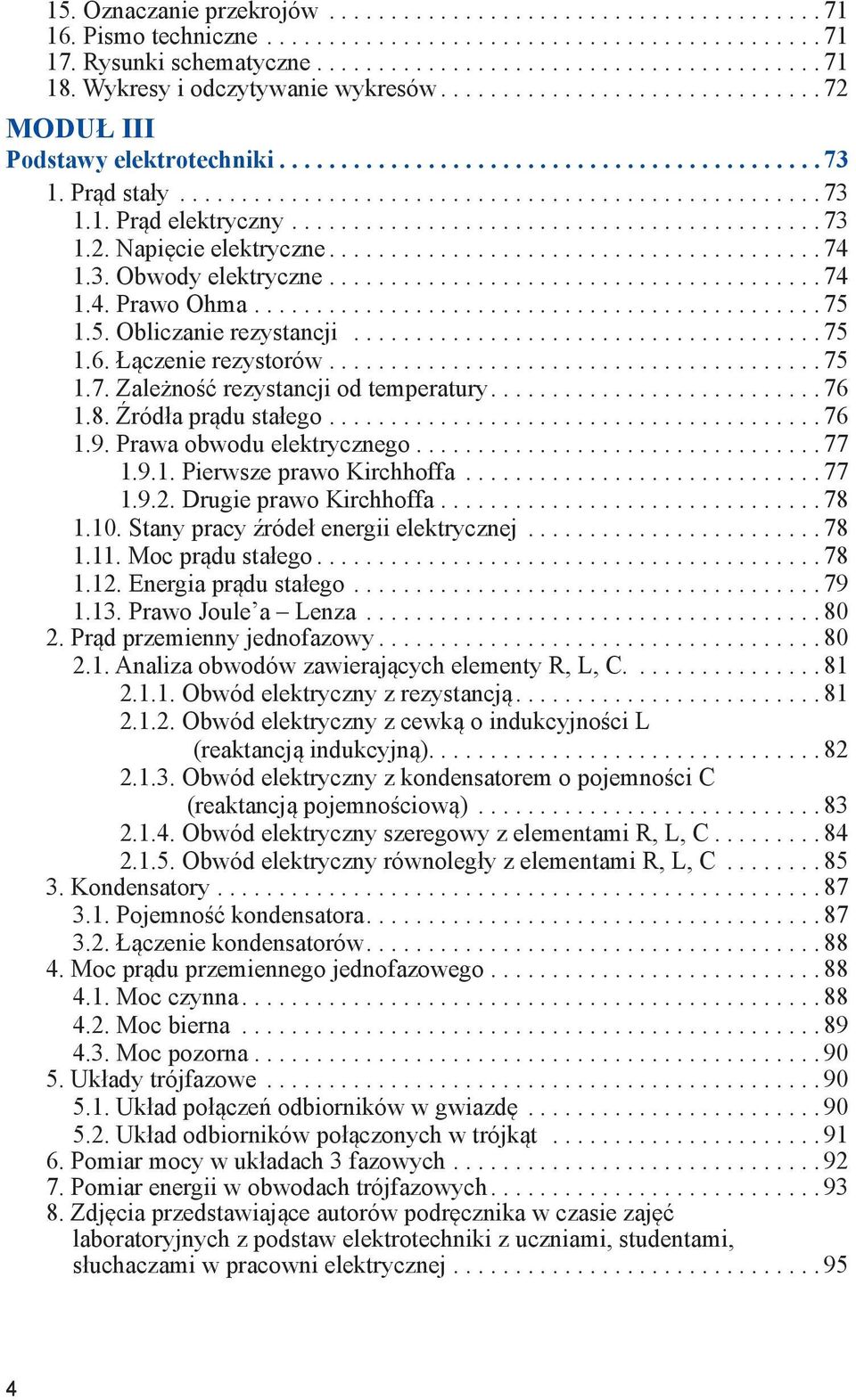 ... 76 1.8. Źródła prądu stałego.... 76 1.9. Prawa obwodu elektrycznego.... 77 1.9.1. Pierwsze prawo Kirchhoffa... 77 1.9.2. Drugie prawo Kirchhoffa.... 78 1.10.