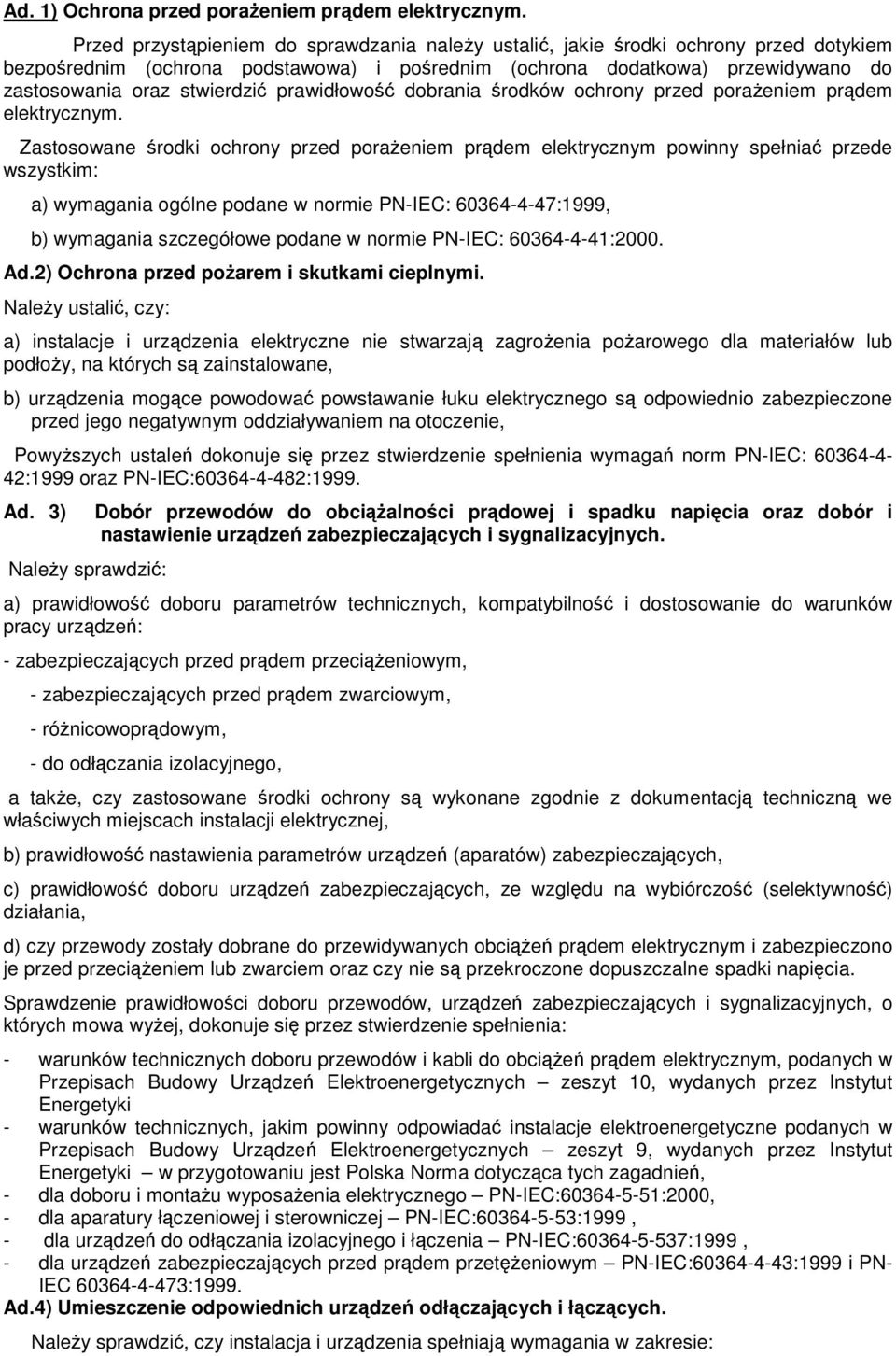 prawidłowość dobrania środków ochrony przed poraŝeniem prądem elektrycznym.
