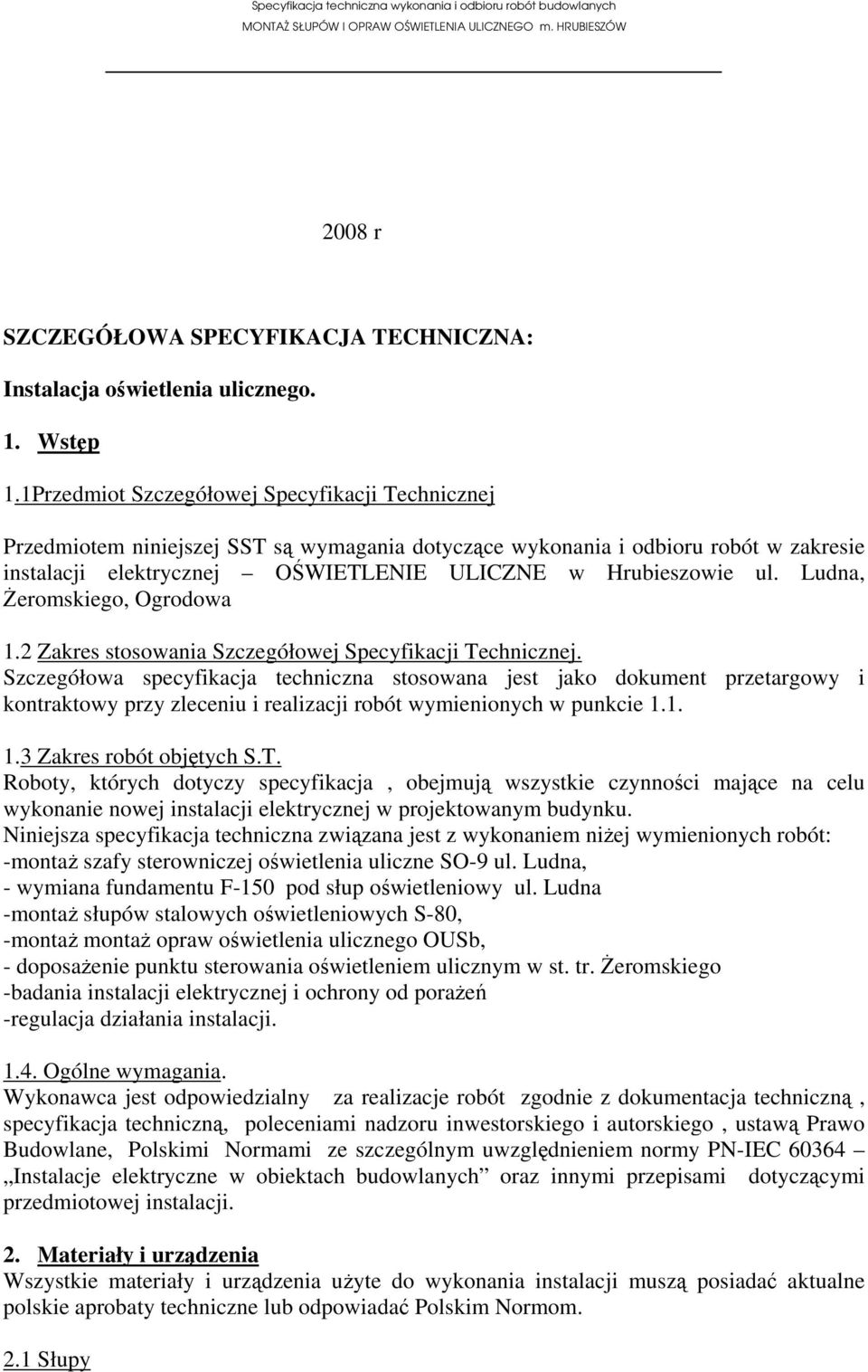 Ludna, Żeromskiego, Ogrodowa 1.2 Zakres stosowania Szczegółowej Specyfikacji Technicznej.