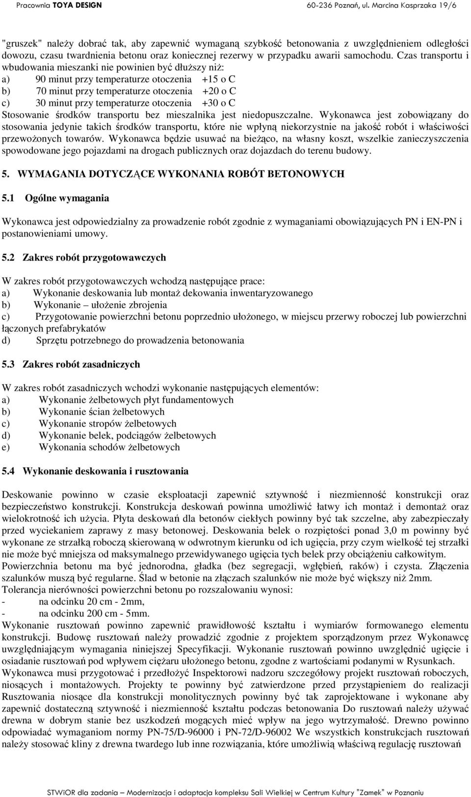 otoczenia +30 o C Stosowanie środków transportu bez mieszalnika jest niedopuszczalne.