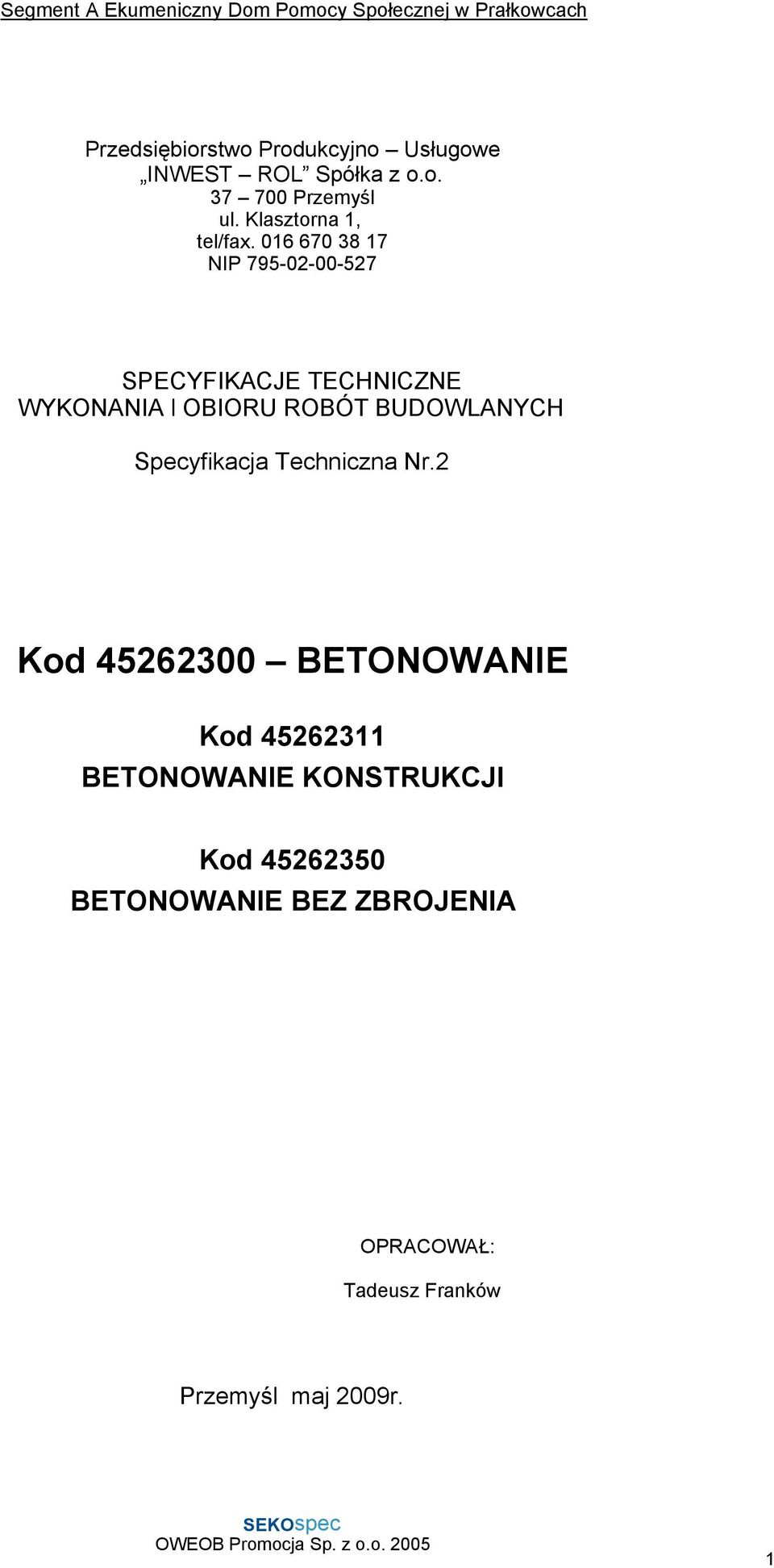 016 670 38 17 NIP 795-02-00-527 SPECYFIKACJE TECHNICZNE WYKONANIA l OBIORU ROBÓT BUDOWLANYCH