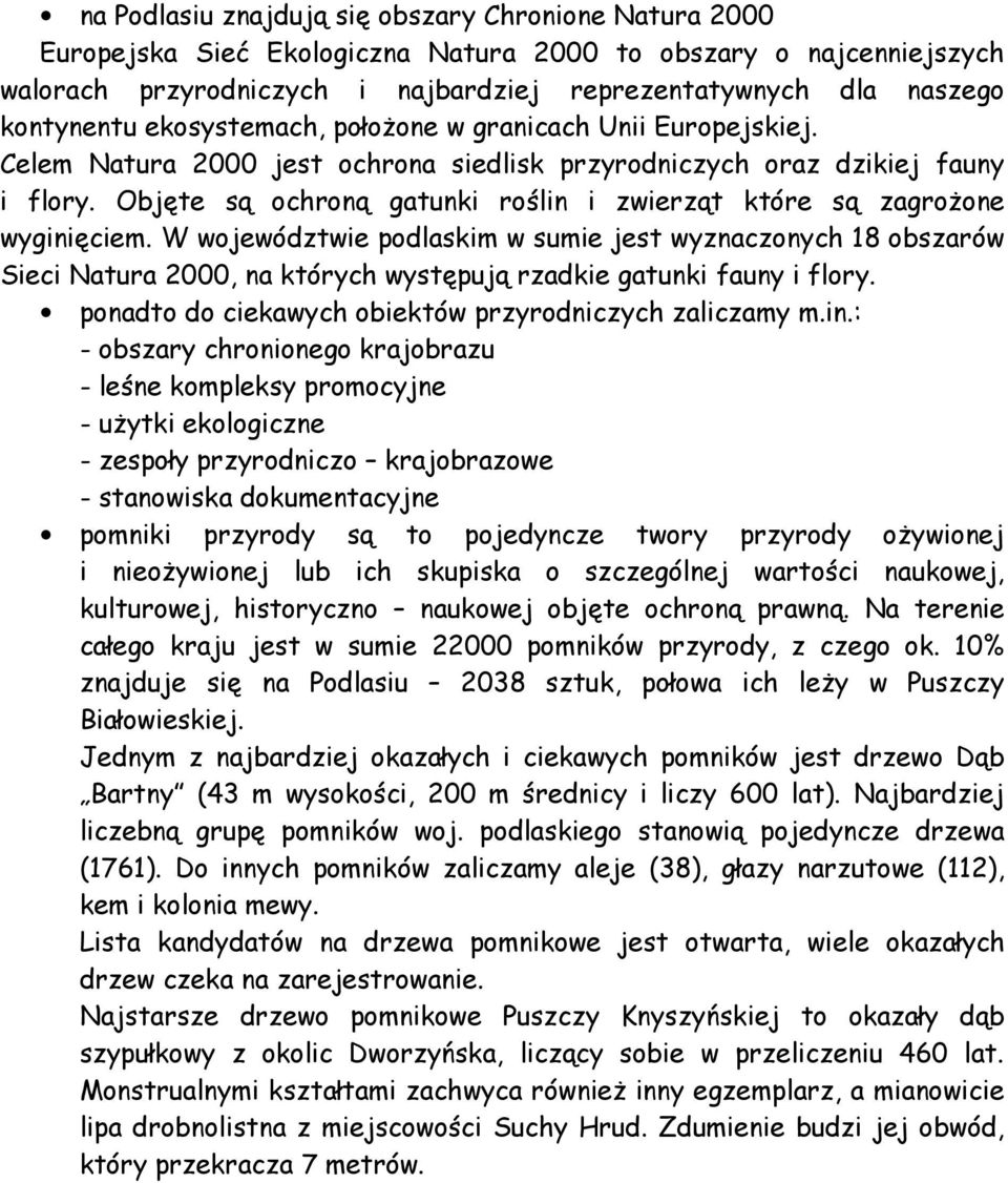Objęte są ochroną gatunki roślin i zwierząt które są zagroŝone wyginięciem.