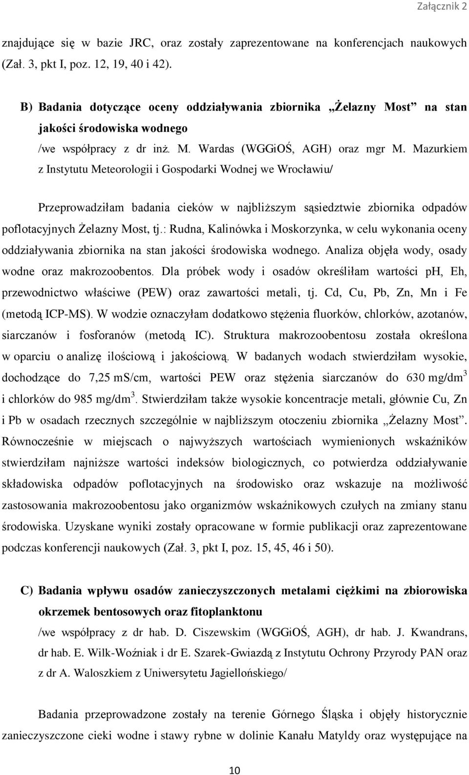 Mazurkiem z Instytutu Meteorologii i Gospodarki Wodnej we Wrocławiu/ Przeprowadziłam badania cieków w najbliższym sąsiedztwie zbiornika odpadów poflotacyjnych Żelazny Most, tj.