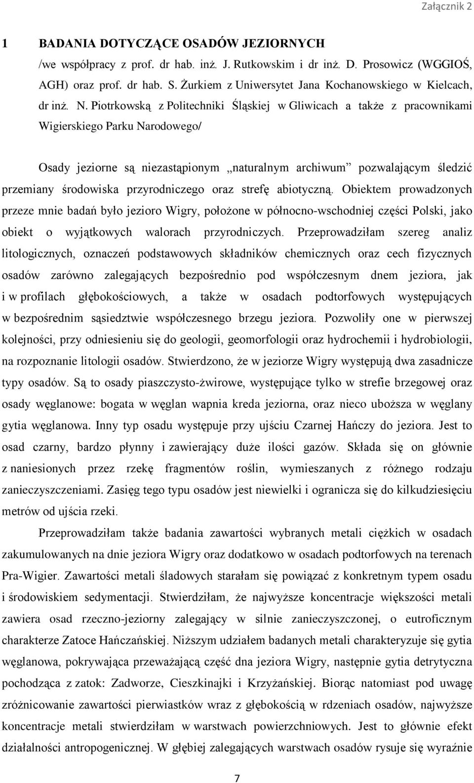 Piotrkowską z Politechniki Śląskiej w Gliwicach a także z pracownikami Wigierskiego Parku Narodowego/ Osady jeziorne są niezastąpionym naturalnym archiwum pozwalającym śledzić przemiany środowiska
