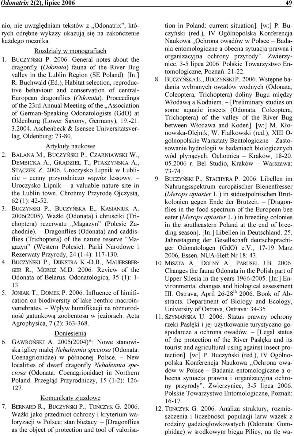 Proceedings of the 23rd Annual Meeting of the Association of German-Speaking Odonatologists (GdO) at Oldenburg (Lower Saxony, Germany), 19.-21. 3.2004.