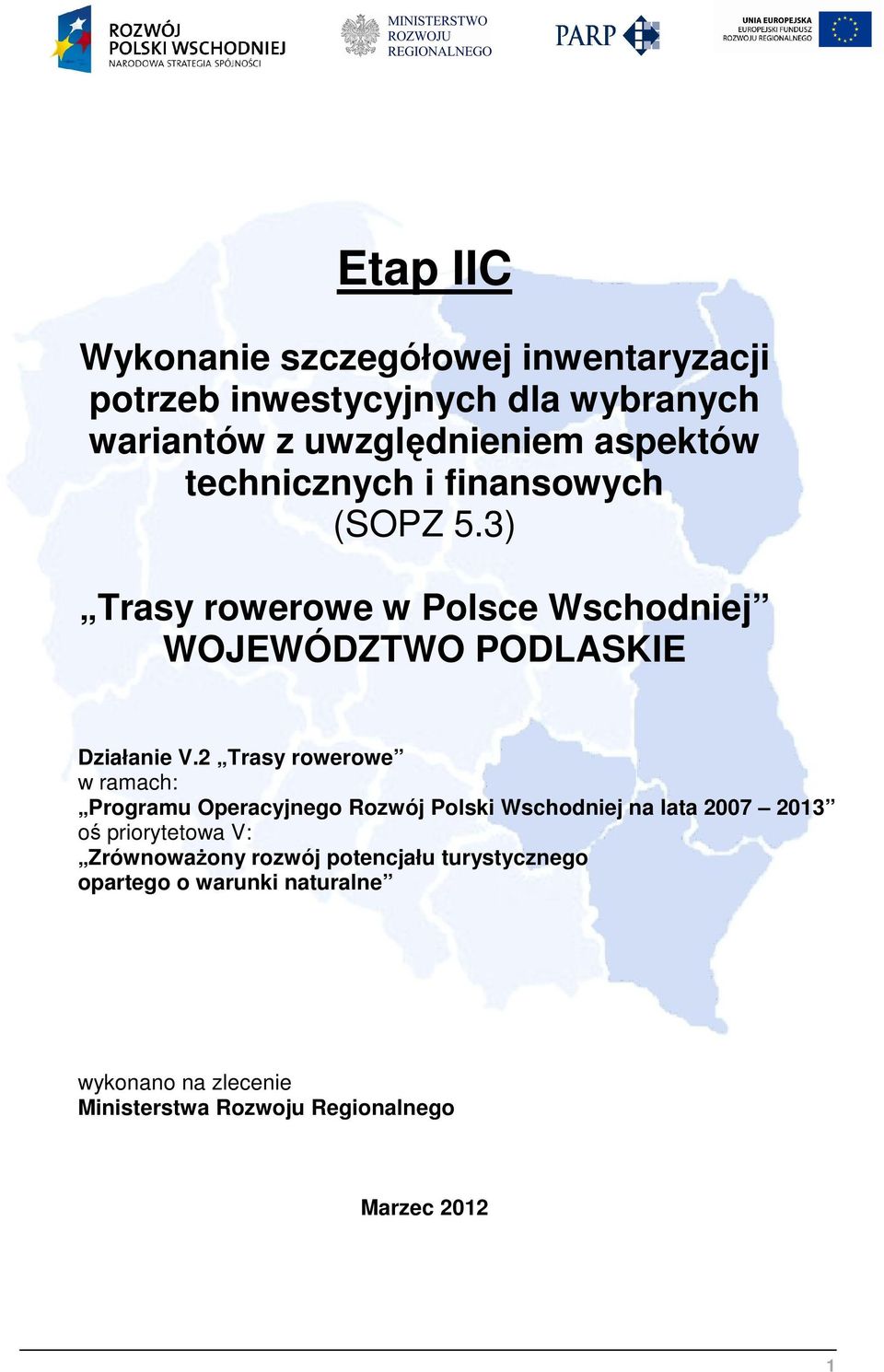 2 Trasy rowerowe w ramach: Programu Operacyjnego Rozwój Polski Wschodniej na lata 2007 2013 oś priorytetowa V: