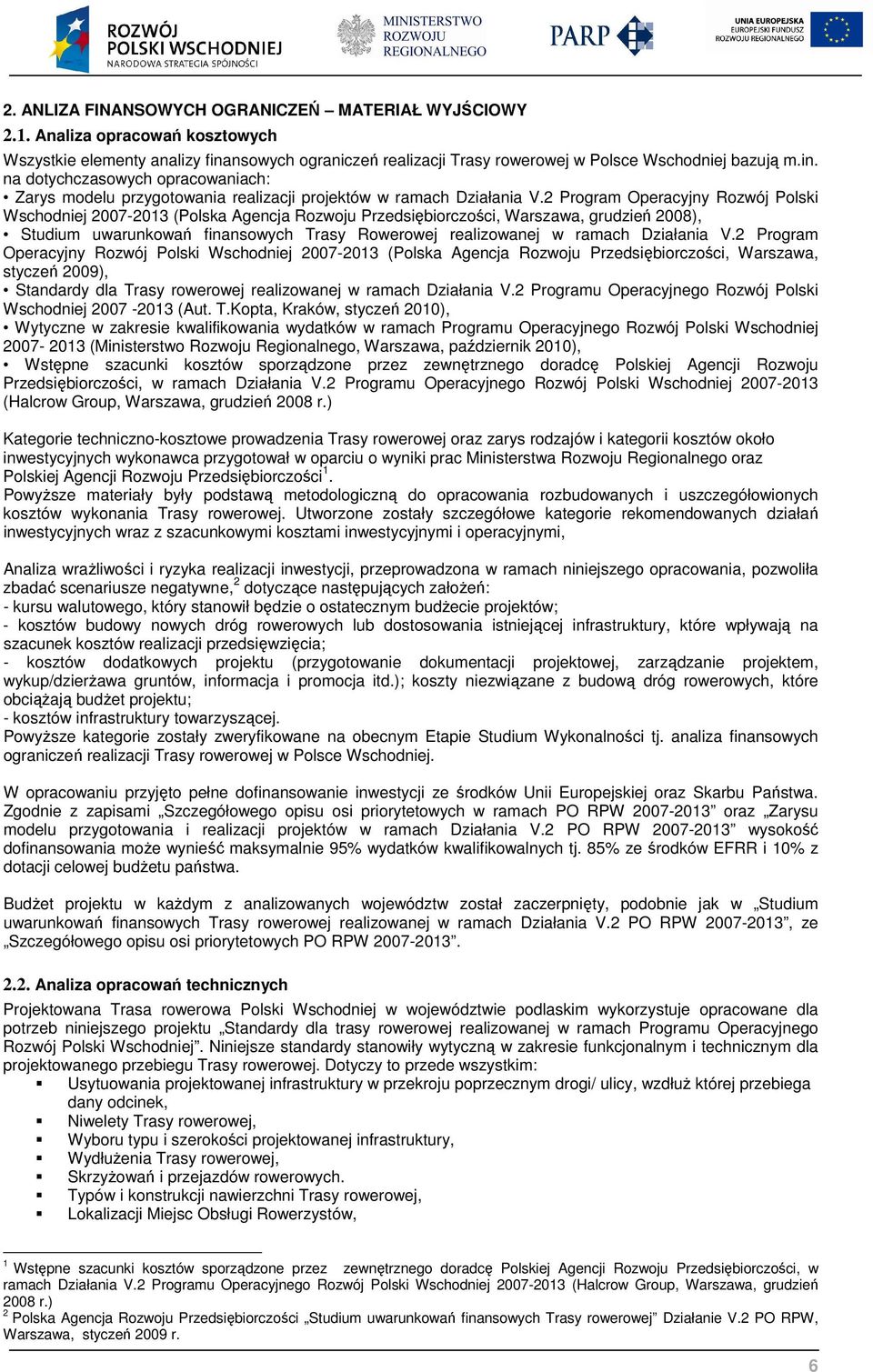 2 Program Operacyjny Rozwój Polski Wschodniej 2007-2013 (Polska Agencja Rozwoju Przedsiębiorczości, Warszawa, grudzień 2008), Studium uwarunkowań finansowych Trasy Rowerowej realizowanej w ramach