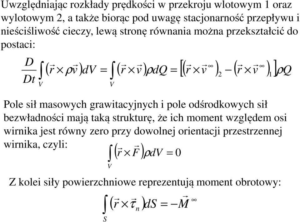 masowych grawitacyjnych i pole odśrodkowych sił bezwładności mają taką strukturę, że ich moment względem osi wirnika jest równy zero przy