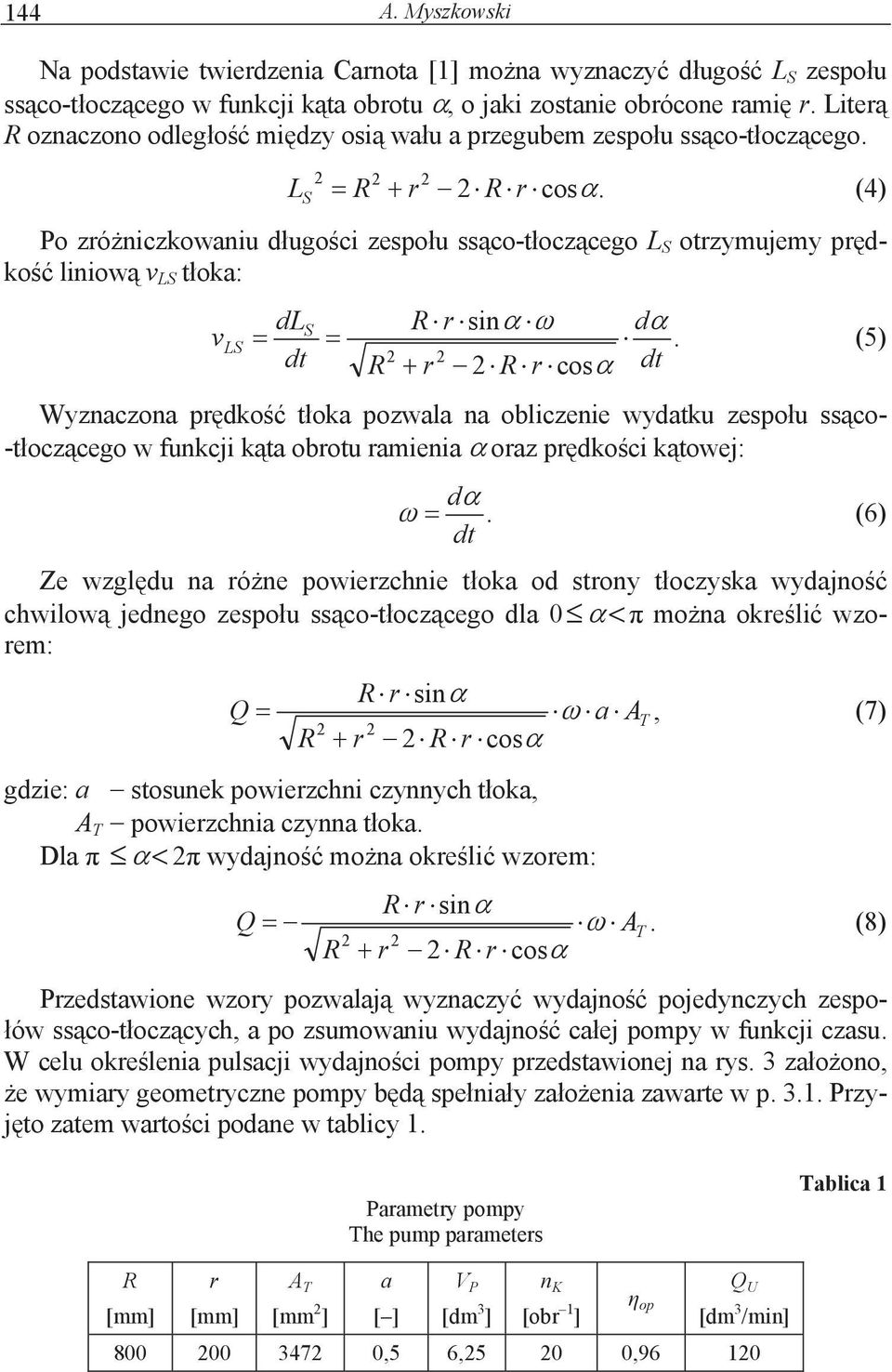 (5) dt R r R r cos dt Wyznaczona prdko toka pozwala na obliczenie wydatku zespou ssco- -toczcego w funkcji kta obrotu ramienia oraz prdkoci ktowej: d.