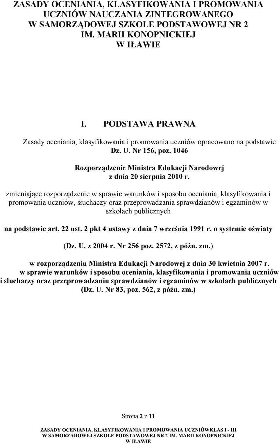 zmieniające rozporządzenie w sprawie warunków i sposobu oceniania, klasyfikowania i promowania uczniów, słuchaczy oraz przeprowadzania sprawdzianów i egzaminów w szkołach publicznych na podstawie art.