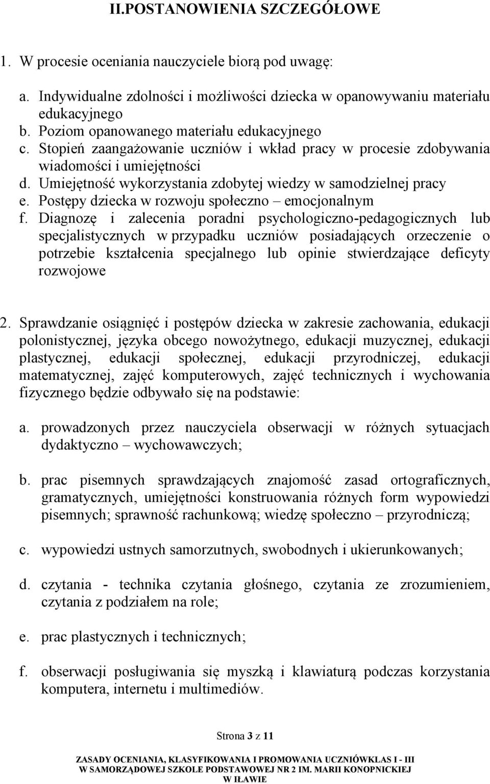 Umiejętność wykorzystania zdobytej wiedzy w samodzielnej pracy e. Postępy dziecka w rozwoju społeczno emocjonalnym f.