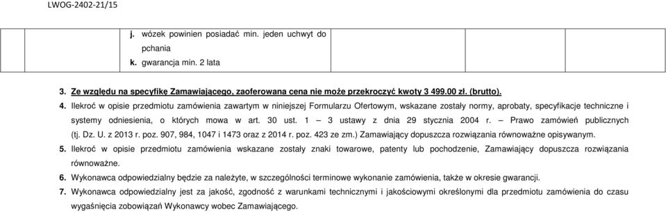 Ilekroć w opisie przedmiotu zamówienia zawartym w niniejszej Formularzu Ofertowym, wskazane zostały normy, aprobaty, specyfikacje techniczne i systemy odniesienia, o których mowa w art. 30 ust.