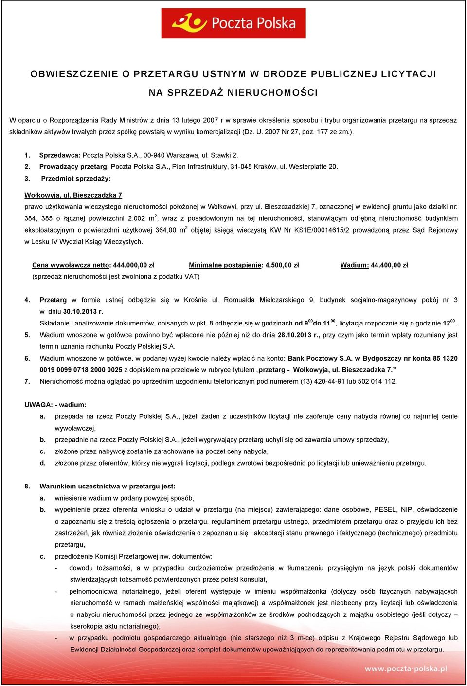 , 00-940 Warszawa, ul. Stawki 2. 2. Prowadzący przetarg: Poczta Polska S.A., Pion Infrastruktury, 31-045 Kraków, ul. Westerplatte 20. 3. Przedmiot sprzedaży: Wołkowyja, ul.