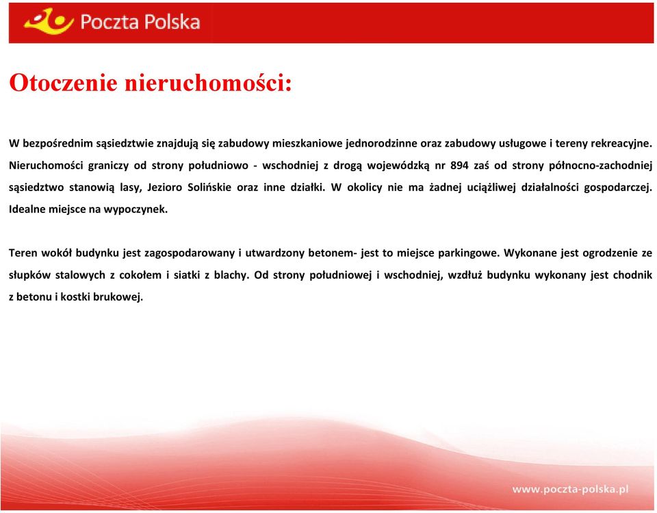 działki. W okolicy nie ma żadnej uciążliwej działalności gospodarczej. Idealne miejsce na wypoczynek.