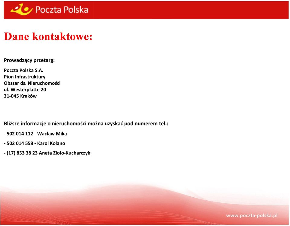 Westerplatte 20 31 045 Kraków Bliższe informacje o nieruchomości można