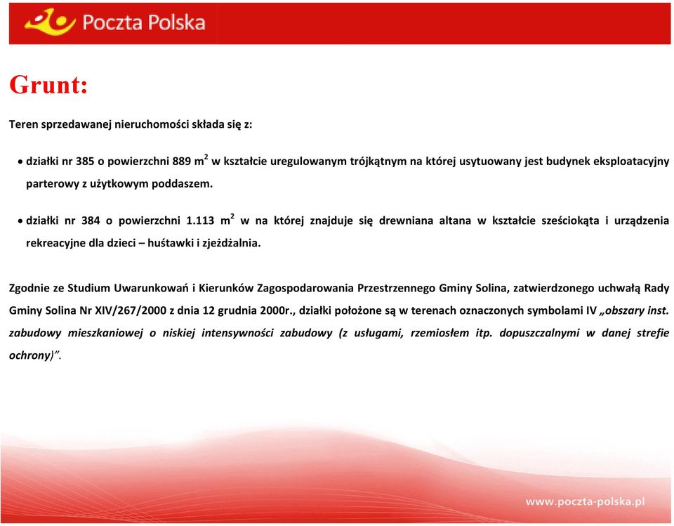 113 m 2 w na której znajduje się drewniana altana w kształcie sześciokąta i urządzenia rekreacyjne dla dzieci huśtawki i zjeżdżalnia.