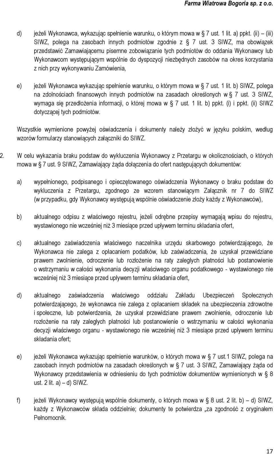 nich przy wykonywaniu Zamówienia, e) jeżeli Wykonawca wykazując spełnienie warunku, o którym mowa w 7 ust. 1 lit.