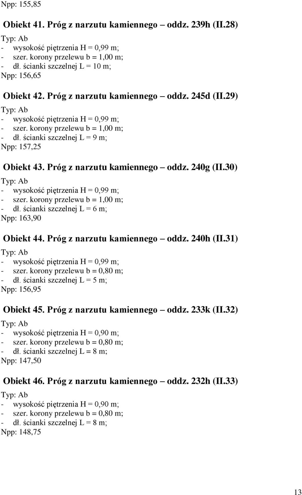 Próg z narzutu kamiennego oddz. 240h (II.31) - dł. ścianki szczelnej L = 5 m; Npp: 156,95 Obiekt 45. Próg z narzutu kamiennego oddz. 233k (II.