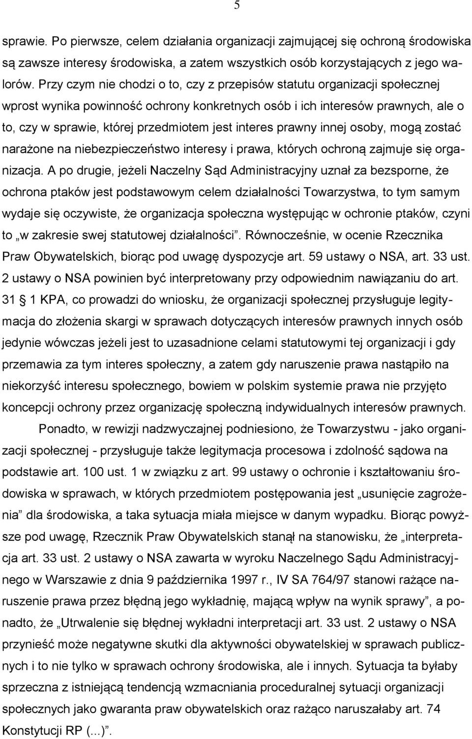 interes prawny innej osoby, mogą zostać narażone na niebezpieczeństwo interesy i prawa, których ochroną zajmuje się organizacja.