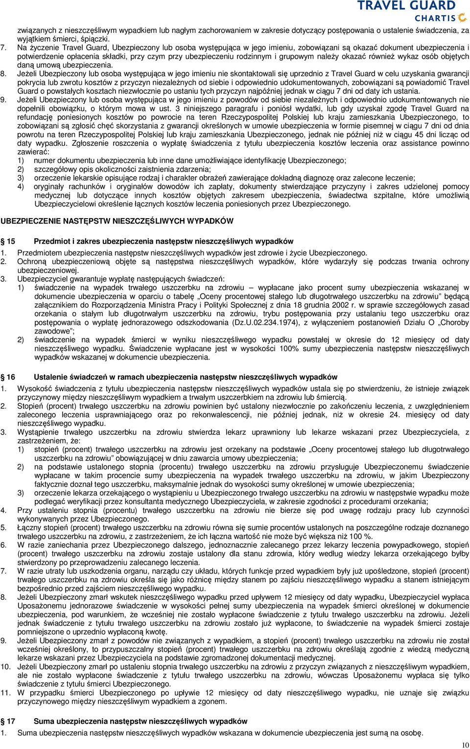 grupowym naleŝy okazać równieŝ wykaz osób objętych daną umową ubezpieczenia. 8.