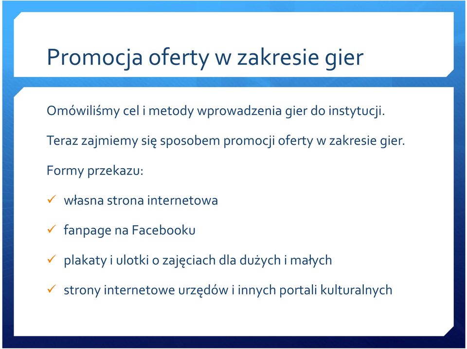 Formy przekazu: własna strona internetowa fanpage na Facebooku plakaty i ulotki