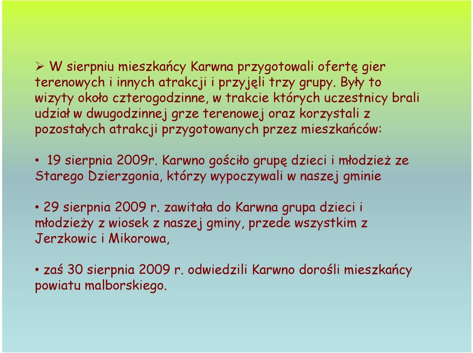 przygotowanych przez mieszkańców: 19 sierpnia 2009r.