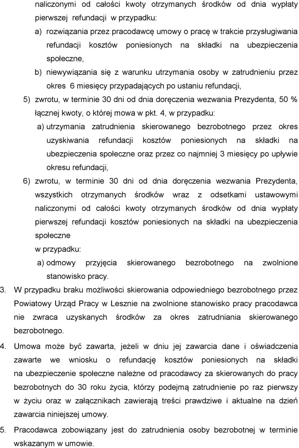 30 dni od dnia doręczenia wezwania Prezydenta, 50 % łącznej kwoty, o której mowa w pkt.