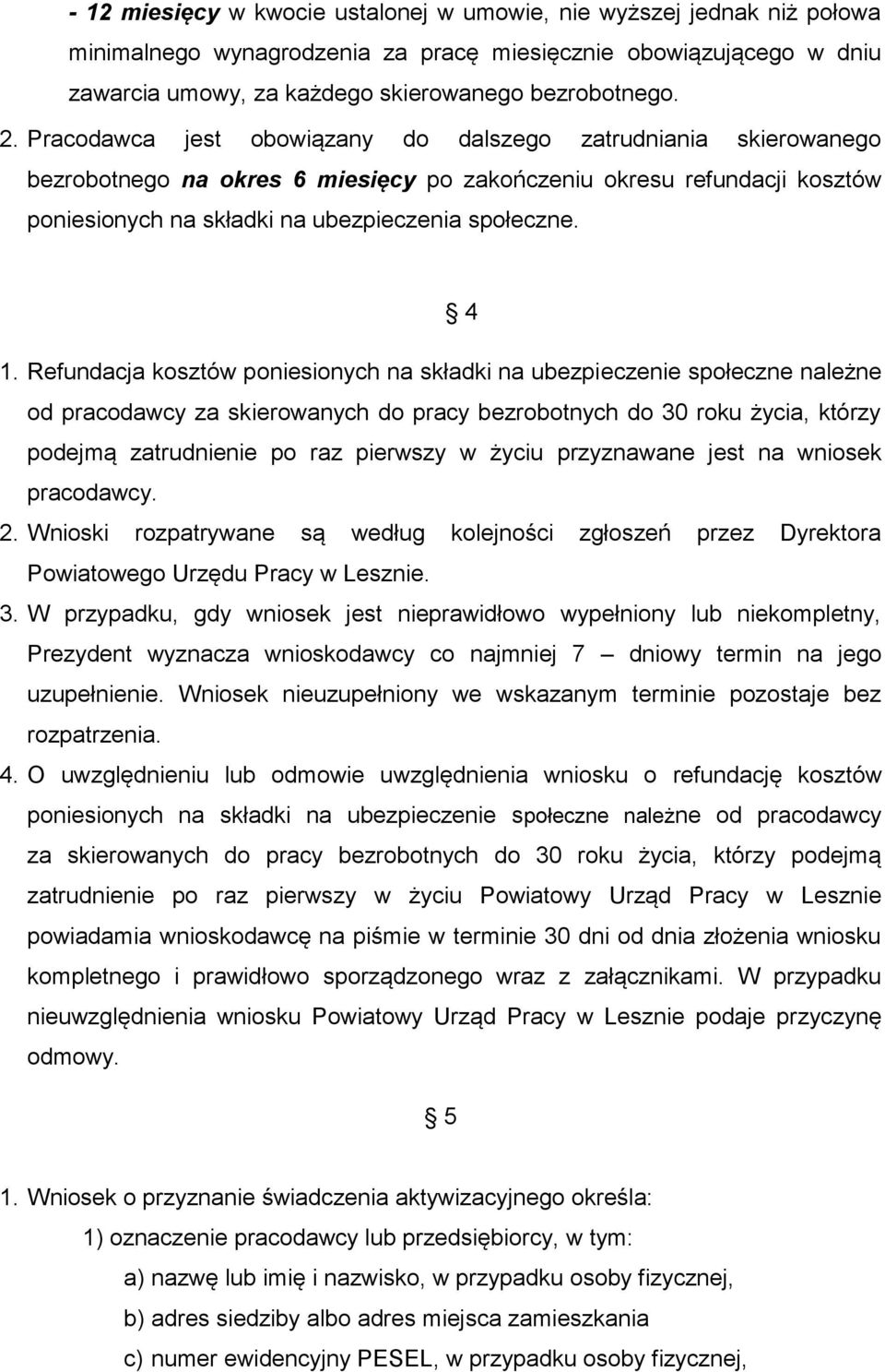 Refundacja kosztów poniesionych na składki na ubezpieczenie społeczne należne od pracodawcy za skierowanych do pracy bezrobotnych do 30 roku życia, którzy podejmą zatrudnienie po raz pierwszy w życiu