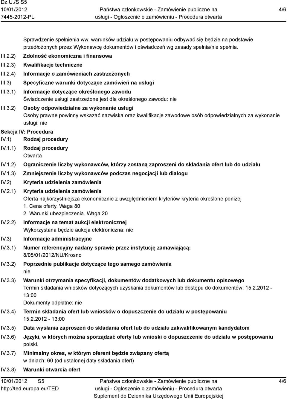 Zdolność ekonomiczna i finansowa Kwalifikacje techniczne Informacje o zamówieniach zastrzeżonych Specyficzne warunki dotyczące zamówień na usługi Informacje dotyczące określonego zawodu Świadczenie