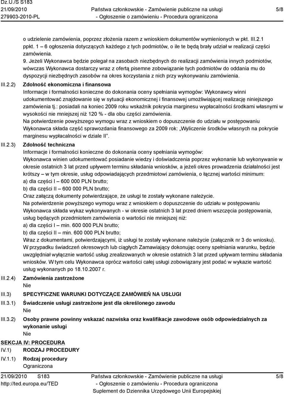 Jeżeli Wykonawca będzie polegał na zasobach niezbędnych do realizacji zamówienia innych podmiotów, wówczas Wykonawca dostarczy wraz z ofertą pisemne zobowiązanie tych podmiotów do oddania mu do