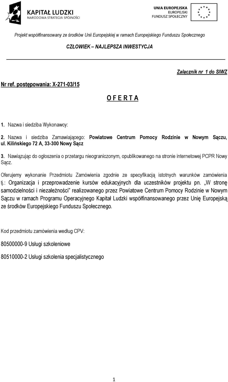 Oferujemy wykonanie Przedmiotu Zamówienia zgodnie ze specyfikacją istotnych warunków zamówienia tj.: Organizacja i przeprowadzenie kursów edukacyjnych dla uczestników projektu pn.