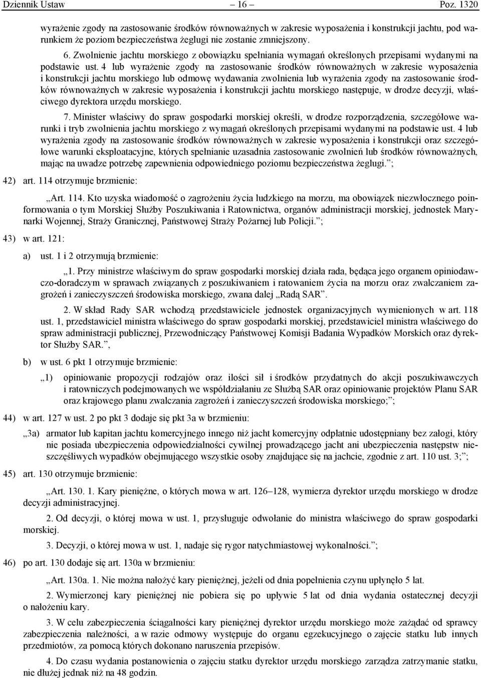 4 lub wyrażenie zgody na zastosowanie środków równoważnych w zakresie wyposażenia i konstrukcji jachtu morskiego lub odmowę wydawania zwolnienia lub wyrażenia zgody na zastosowanie środków