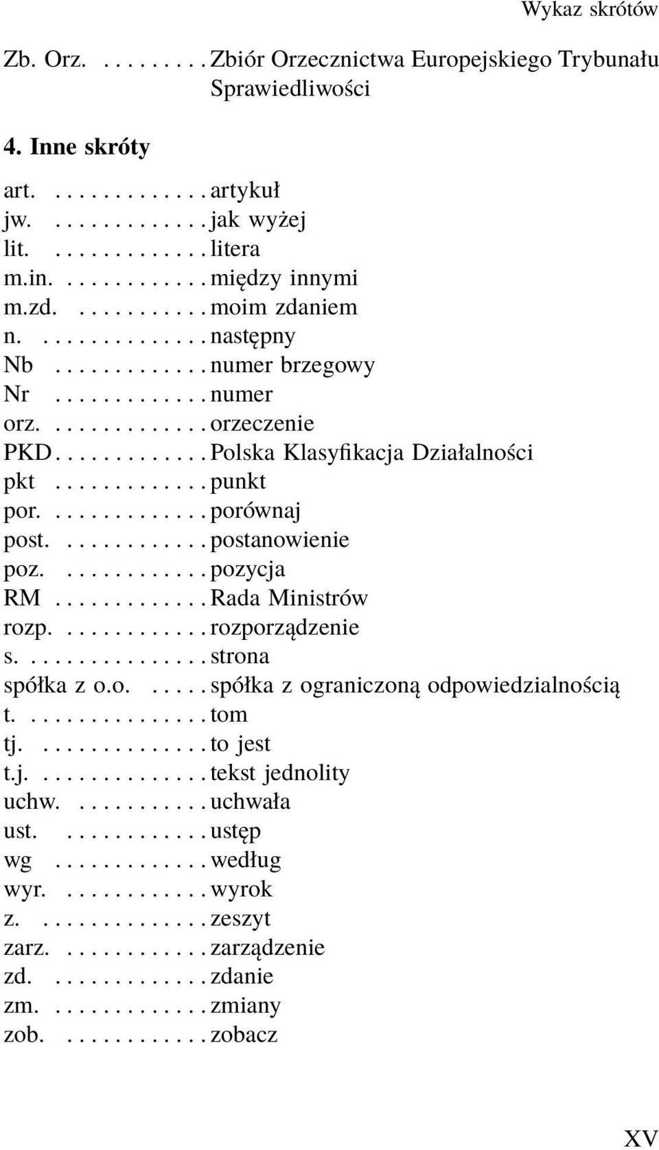 ...porównaj post....postanowienie poz....pozycja RM...RadaMinistrów rozp....rozporządzenie s....strona spółka z o.o...... spółka z ograniczoną odpowiedzialnością t....tom tj.