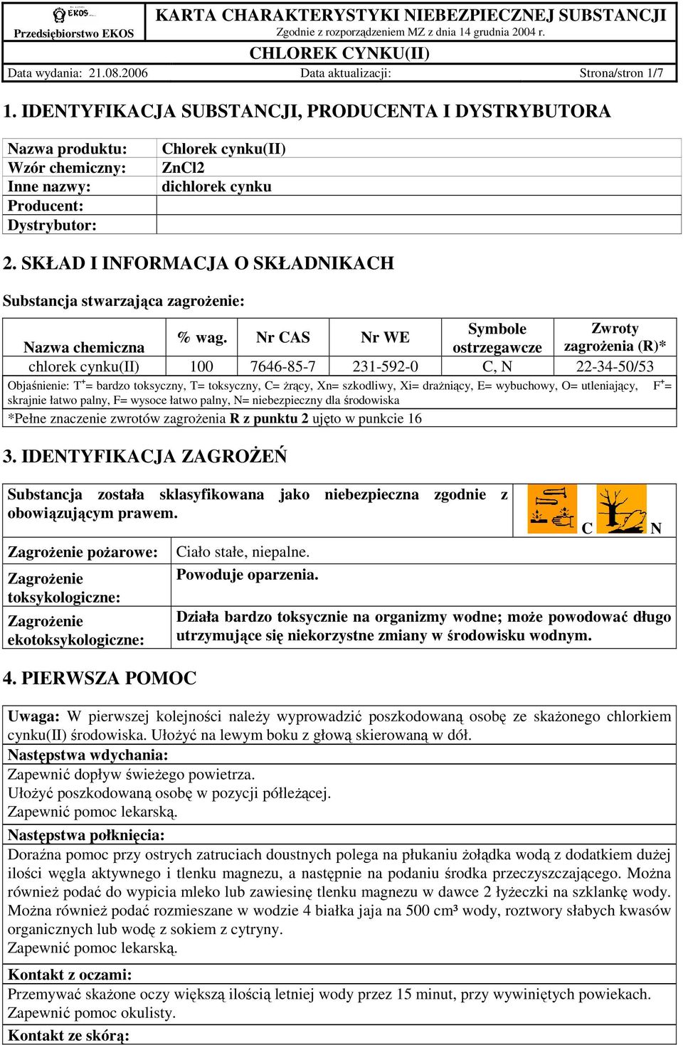 SKŁAD I INFORMACJA O SKŁADNIKACH Substancja stwarzająca zagroŝenie: Symbole Zwroty % wag.