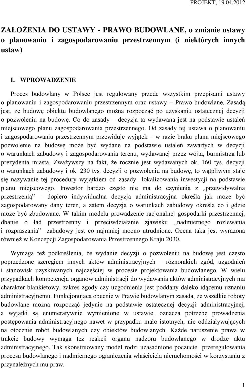 Zasadą jest, że budowę obiektu budowlanego można rozpocząć po uzyskaniu ostatecznej decyzji o pozwoleniu na budowę.