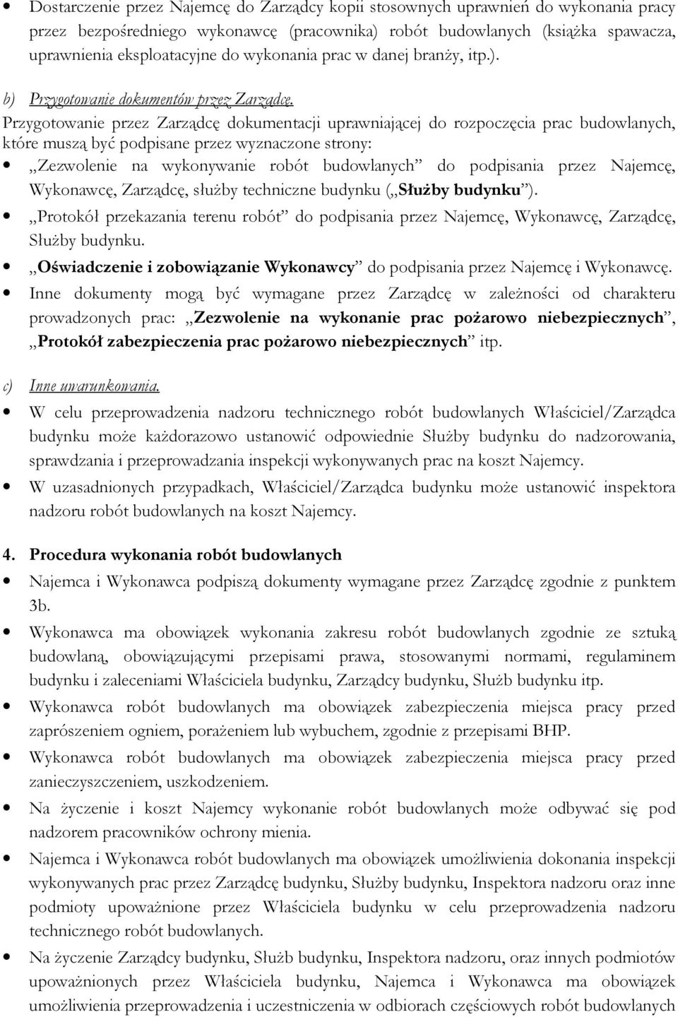 Przygotowanie przez Zarządcę dokumentacji uprawniającej do rozpoczęcia prac budowlanych, które muszą być podpisane przez wyznaczone strony: Zezwolenie na wykonywanie robót budowlanych do podpisania