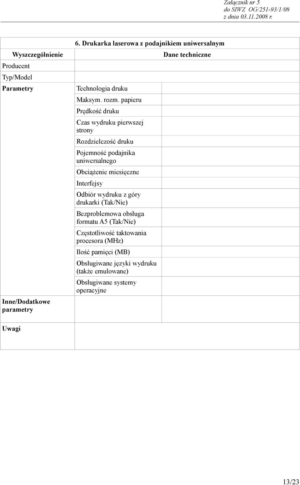 uniwersalnego Obciążenie miesięczne Interfejsy Odbiór wydruku z góry drukarki Bezproblemowa obsługa